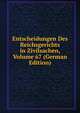 Entscheidungen Des Reichsgerichts in Zivilsachen, Volume 67 (German Edition), 