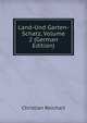 Land-Und Garten-Schatz, Volume 2 (German Edition), Christian Reichart 