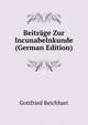 Beitrage Zur Incunabelnkunde (German Edition), Gottfried Reichhart 