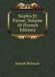 Naples Et Parme, Volume 10 (French Edition), Joseph Reinach 