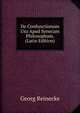 De Confunctionum Usu Apud Senecam Philosophum. (Latin Edition), Georg Reinecke 