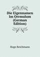 Die Eigennamen Im Orrmulum (German Edition), Hugo Reichmann 