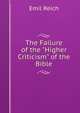 The Failure of the "Higher Criticism" of the Bible, Emil Reich 