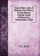 Trial of Rev. John B. Mahan: For Felony; in the Mason Circuit Court of Kentucky . Novemeber, 1838, J B. Reid 