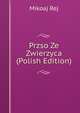 Przso Ze Zwierzyca (Polish Edition), Mikoaj Rej 