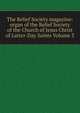 The Relief Society magazine: organ of the Relief Society of the Church of Jesus Christ of Latter-Day Saints Volume 3, 