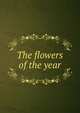 The flowers of the year, 