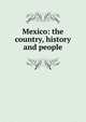 Mexico: the country, history and people, 