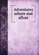 Adventures ashore and afloat, 