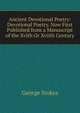 Ancient Devotional Poetry: Devotional Poetry. Now First Published from a Manuscript of the Xvith Or Xviith Century, George Stokes 