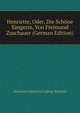 Henriette, Oder, Die Schone Sangerin, Von Freimund Zuschauer (German Edition), Heinrich Friedrich Ludwig Rellstab 