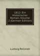 1812: Ein Historischer Roman, Volume 2 (German Edition), Ludwig Rellstab 