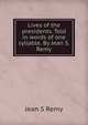 Lives of the presidents. Told in words of one syllable. By Jean S. Remy, Jean S Remy 