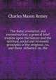 The Bahai revelation and reconstruction; a general brief treatise upon the history and the spiritual, social and economic principles of the religious . to, and there influence on, the, Charles Mason Remey 