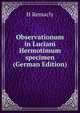 Observationum in Luciani Hermotimum specimen (German Edition), H Remacly 
