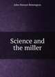 Science and the miller, John Stewart Remington 