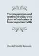 The preparation and contest of wills; with plans of and extracts from important wills, Daniel Smith Remsen 