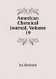 American Chemical Journal, Volume 19, Ira Remsen 