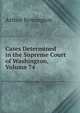 Cases Determined in the Supreme Court of Washington, Volume 74, Arthur Remington 