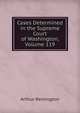 Cases Determined in the Supreme Court of Washington, Volume 119, Arthur Remington 