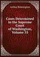 Cases Determined in the Supreme Court of Washington, Volume 55, Arthur Remington 