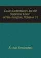 Cases Determined in the Supreme Court of Washington, Volume 91, Arthur Remington 