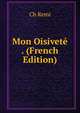 Mon Oisivete . (French Edition), Ch Remi 