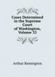 Cases Determined in the Supreme Court of Washington, Volume 33, Arthur Remington 