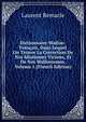 Dictionnaire Wallon-Francais, Dans Lequel On Trouve La Correction De Nos Idiotismes Vicioux, Et De Nos Wallonismos, Volume 1 (French Edition), Laurent Remacle 
