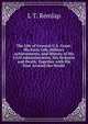The Life of General U.S. Grant: His Early Life, Military Achievements, and History of His Civil Administration, His Sickness and Death, Together with His Tour Around the World ., L T. Remlap 