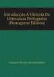Introduccao A Historia Da Litteratura Portuguesa (Portuguese Edition), Joaquim Mendes Dos Remedios 