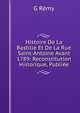 Histoire De La Bastille Et De La Rue Saint-Antoine Avant 1789: Reconstitution Historique, Publiee, G Remy 