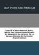 Lettre A M. Abel-Remusat, Sur La Nature Des Formes Grammaticales En General, Et Sur Le Genie De La Langue Chinoise En Particulier (French Edition), Jean Pierre Abel Remusat 