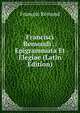 Francisci Remondi .: Epigrammata Et Elegiae (Latin Edition), Francois Remond 