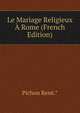 Le Mariage Religieux A Rome (French Edition), Pichon Rene.* 