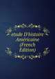 etude D'histoire Am?ricaine (French Edition), 