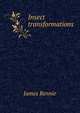 Insect transformations, James Rennie 