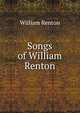 Songs of William Renton, William Renton 