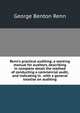 Renn's practical auditing; a working manual for auditors, describing in complete detail the method of conducting a commercial audit, and indicating in . with a general treatise on auditing, George Benton Renn 