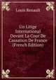 Un Litige International Devant La Cour De Cassation De France (French Edition), Louis Renault 
