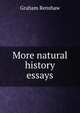 More natural history essays, Graham Renshaw 