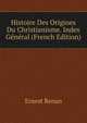 Histoire Des Origines Du Christianisme. Index General (French Edition), Ernest Renan 