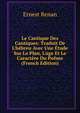 Le Cantique Des Cantiques: Traduit De L'h?breu Avec Une ?tude Sur Le Plan, L'age Et Le Caract?re Du Po?me (French Edition), Ernest Renan 