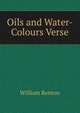 Oils and Water-Colours Verse., William Renton 