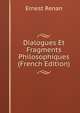 Dialogues Et Fragments Philosophiques (French Edition), Ernest Renan 