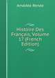 Histoire Des Francais, Volume 17 (French Edition), Amedee Renee 