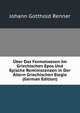 Uber Das Formelwesen Im Griechischen Epos Und Epische Reminiscenzen in Der Altern Griechischen Elegie (German Edition), Johann Gotthold Renner 