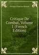 Critique De Combat, Volume 1 (French Edition), Georges Franc?ois Renard 