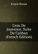 L'eau De Jouvence: Suite De Caliban (French Edition), Ernest Renan 