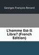 L'homme Est-Il Libre? (French Edition), Georges Franc?ois Renard 
